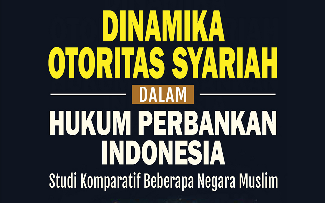 Dinamika Otoritas Syariah dalam Hukum Perbankan Indonesia
